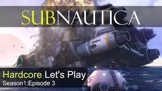 Subnautica Hardcore Let's Play Season 1 Episode 3