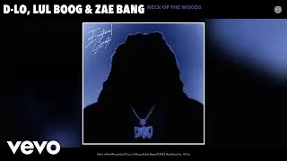 D-Lo, Lul Boog, Zae Bang - Neck of the Woods (Official Audio)
