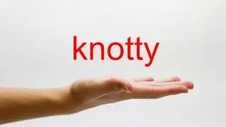 How to Pronounce knotty - American English