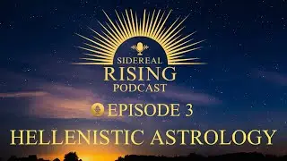 🎙 Sidereal Rising, Episode 3 - Hellenistic Astrology w/ Dr. Dani Inman | Sidereal Internal ISAA