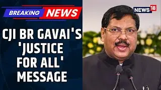 CJI BR Gavai Big Remarks: All Pillars Of Democracy Exist For The citizens, Justice for All | News18