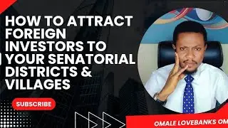 HOW TO ATTRACT FOREIGN INVESTORS AND INVESTMENTS TO VILLAGES AS A LEGISLATOR