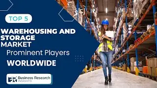 Top 5 Companies Shaping the Future of Global Warehousing and Storage Market in 2025