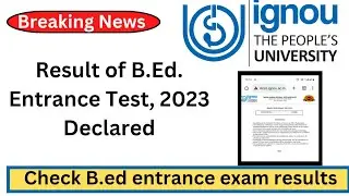 IGNOU B.ED Entrance Exam Result Declared 2023 | How to check IGNOU B.ed Entrance Exam Result 2023