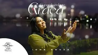 Superabundante Graça - Ione Souza (Clipe Oficial W.Music)