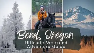 Ultimate Weekend Adventure Guide to Bend, Oregon
