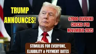 Trump Announces$2,000 Dividend Checks for November 2025 Stimulusfor EveryoneEligibility PaymentDates