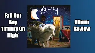 Fall Out Boy | Infinity On High Album Review
