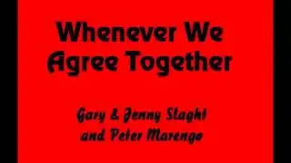 Whenever We Agree Together - Gary & Jenny Slaght, Peter Marengo