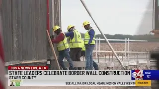 State leaders celebrate border wall construction