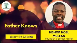 Father Knows - Bishop Noel McLean - YCF Sunday Service - 15.06.2025
