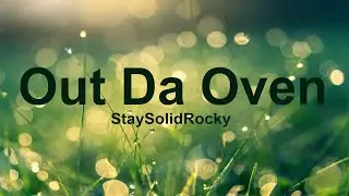 StaySolidRocky - Out Da Oven (Lyrics)