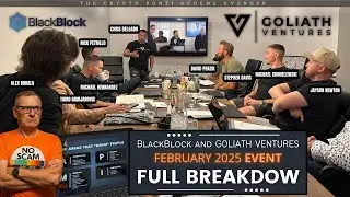 BlackBlock and Goliath Ventures February 2025 Event &ndash; FULL BREAKDOWN