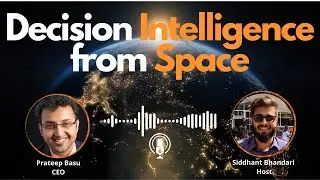 #04 Decision Intelligence from Space | Satsure Analytics | Ft. Prateep Basu