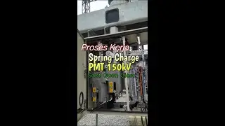 Proses kerja Spring Charge PMT 150kV saat Close dan Open