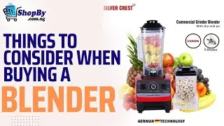 Things to Consider when buying a Blender | ShopBy Nigeria