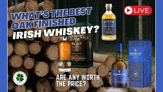 Live! Are any Oak finished Irish Whiskeys worth the price?
