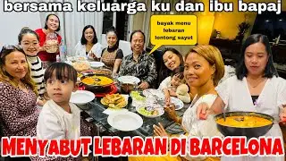 MENYAMBUT LEBARAN DI BARCELONA ( BUKA TERAKHIR DI RUMAH KAKAKKU) BERSAMA KELUARGAKU IBU BAPAK