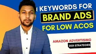 The Best Keywords for BRAND ADS | REDUCE ACOS for AMAZON ADVERTISING in 2021