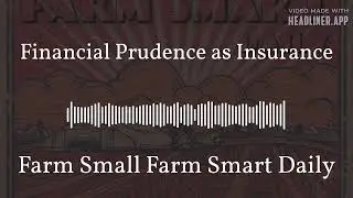 Financial Prudence as Insurance | Farm Small Farm Smart Daily