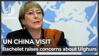 UN&rsquo;s Bachelet says China trip not for a probe, faces criticism