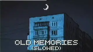 Old Memories | SLOWED (Official Audio)