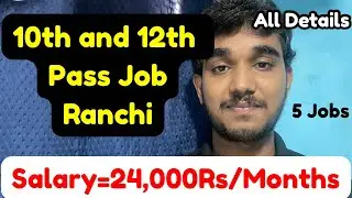 10th and 12th Pass Job in Ranchi,Salary?