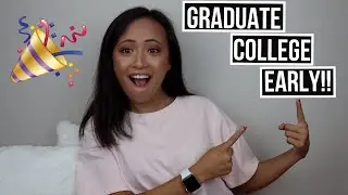 How to Graduate College (University) EARLY! IN 3 YEARS!!