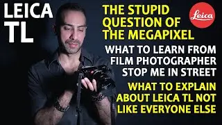 LEICA TL .... A DIFFERENT TAKE FROM A REAL PHOTOGRAPHER.