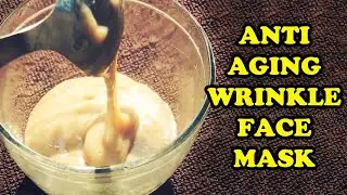 NATURAL HOMEMADE DIY ANTI AGING FACE MASK | SKIN TIGHTENING HOME REMEDIES FOR WRINKLES ON FORHEAD