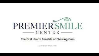 The Oral Health Benefits of Chewing Gum | DrJohnsonDDS.com