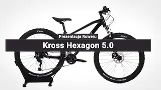 Rower G&oacute;rski Kross Hexagon 5.0 - Prezentacja roweru
