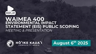 REPLAY: Waimea 400 EIS Scoping Meeting
