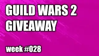 Guild Wars 2: Giveaway week #028