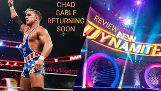 WRESTLING NEWS/AEW DYNAMITE REVIEW..CHAD GABLE RETURNING SOON.EVIL TO WWE?+More