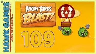 Angry Birds Blast 💥 Level 109 - 3 Stars Walkthrough, No Boosters