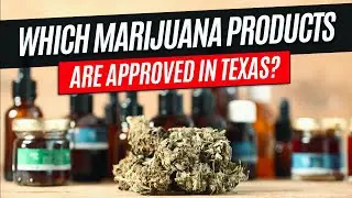 Which Medical Marijuana Products Are Approved In Texas