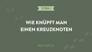 Wie kn&uuml;pft man einen Kreuzknoten - Natur und Abenteuer