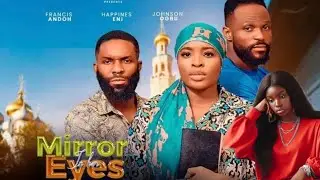 THE MIRROR IN HER EYES - latest 2025 Nollywood movie recommendation / recap - Johnson ogba Francis 