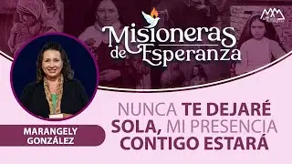 MDM '25 | Marangely Gonz&aacute;lez: Nunca te Dejar&eacute; Sola, Mi Presencia Contigo Estar&aacute;