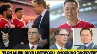 ELON MUSK SHOCKS FOOTBALL WORLD WITH &pound;3.5 BILLION LIVERPOOL TAKEOVER