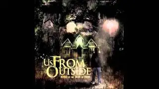 US, FROM OUTSIDE - I'm Not Locked In Here With You, You're Trapped In Here With Me
