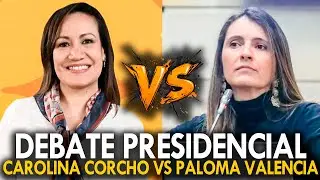 🔴¡EN VIVO! CAROLINA CORCHO VS PALOMA VALENCIA - DEBATE PRESIDENCIAL, PRECANDIDATAS