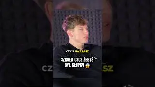 SZKOŁA NICZEGO MNIE NIE NAUCZYŁA!
