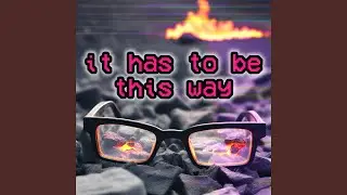 It Has To Be This Way (Chip Metal Ver.)