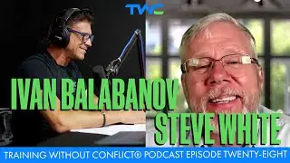 Training Without Conflict&reg; Podcast Episode Twenty-Eight: Steve White