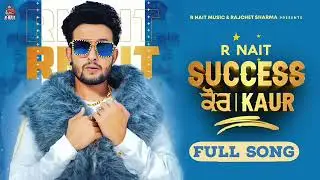 SUCCESS KAUR (FULL SONG) : R NAIT | LATEST PUNJABI SONG 2020