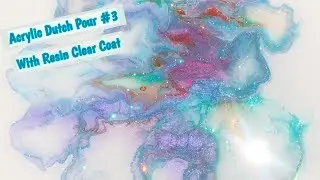 Acrylic Dutch Pour Painting  #3 With A Resin Clear Coat!