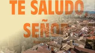 TE SALUDO, SEÑOR - Coro San Saturnino