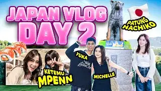 JALAN JALAN & KETEMU MPENN | JAPAN DAY 2